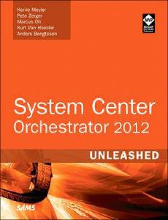 System Center 2012 Orchestrator Unleashed by Kerrie & Zerger Pete Meyler