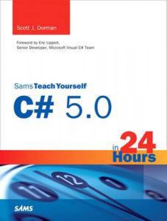 Sams Teach Yourself C# 5.0 in 24 Hours by Scott J. Dorman