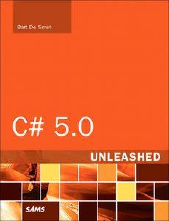 C# 5.0 Unleashed by Bart De Smet