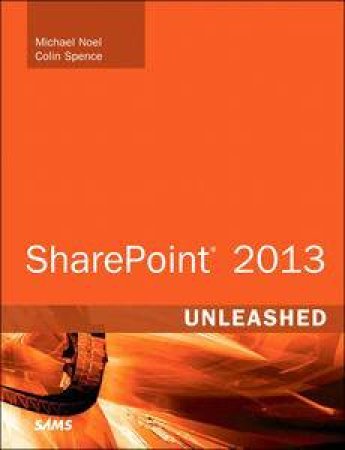SharePoint 2013 Unleashed by Michael Noel & Colin Spence