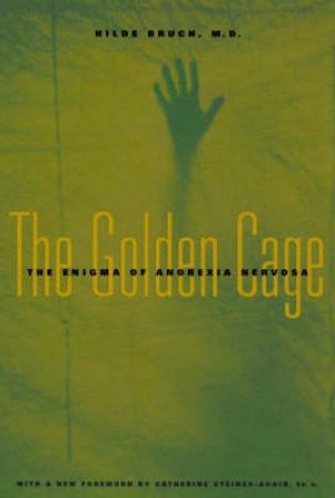 The Golden Cage by Hilde Bruch & Catherine Steiner-Adair
