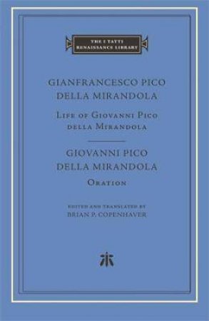 Life Of Giovanni Pico Della Mirandola. Oration by Gianfrancesco Pico della Mirandola & Giovanni Pico della Mirandola & Brian P. Copenhaver & Michael J. B. Allen