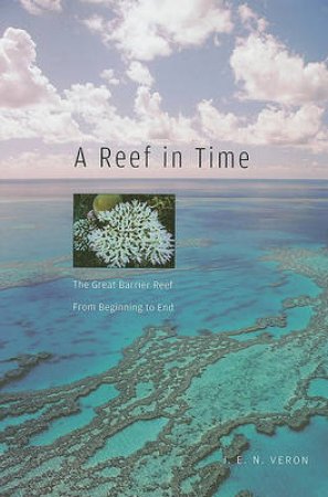 A Reef in Time by J. E. N. Veron