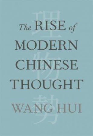 The Rise of Modern Chinese Thought by Hui Wang & Michael Gibbs Hill
