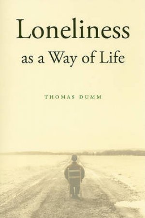 Loneliness As a Way of Life by Thomas Dumm