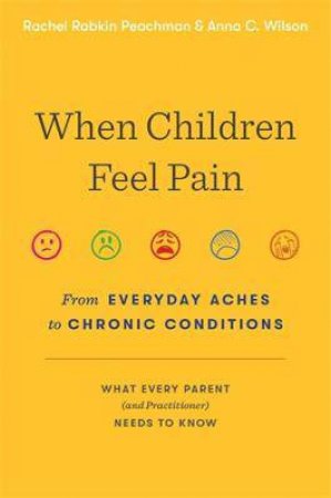 When Children Feel Pain by Rachel Rabkin Peachman & Anna C. Wilson