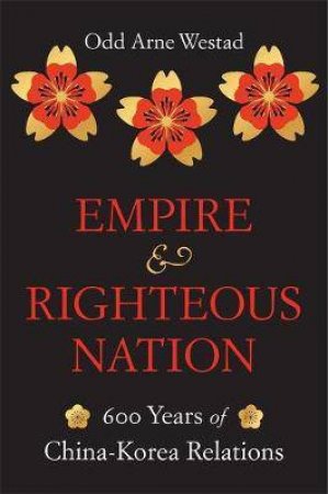 Empire And Righteous Nation by Odd Arne Westad
