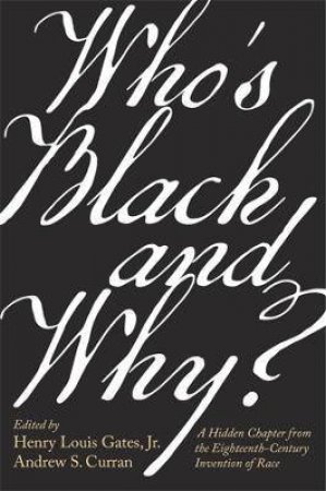 Who’s Black And Why? by Henry Louis Gates & Andrew S. Curran