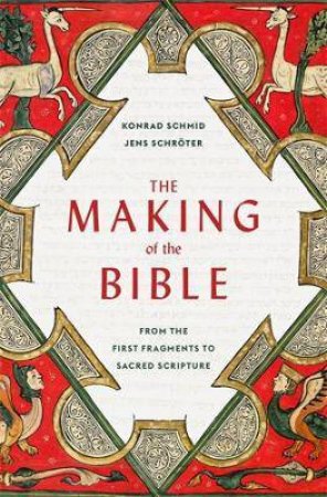 The Making Of The Bible by Konrad Schmid & Jens Schroter & Peter Lewis