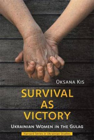 Survival As Victory by Oksana Kis & Lidia Wolanskyj
