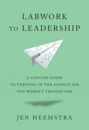 Labwork to Leadership by Jen Heemstra