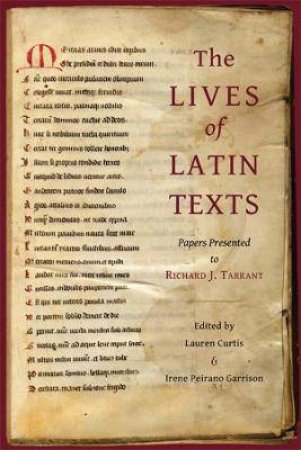 The Lives Of Latin Texts by Lauren Curtis & Irene Peirano Garrison