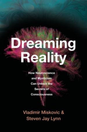 Dreaming Reality by Vladimir Miskovic & Steven Jay Lynn