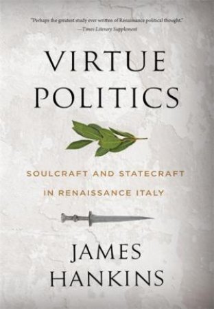 Virtue Politics by James Hankins