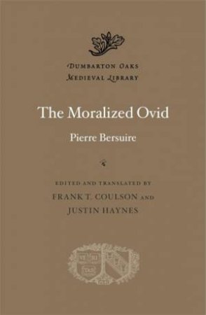 The Moralized Ovid by Pierre Bersuire & Frank T. Coulson & Justin Haynes