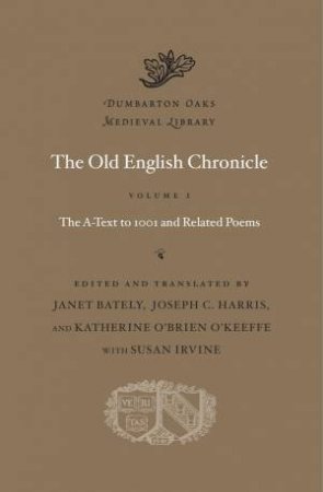 The Old English Chronicle, Volume 1 by Janet Bately & Katherine O'Brien O'Keeffe & Joseph C. Harris & Susan Irvine