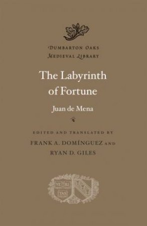 The Labyrinth of Fortune by Juan de Mena & Frank A. Domínguez & Ryan D. Giles