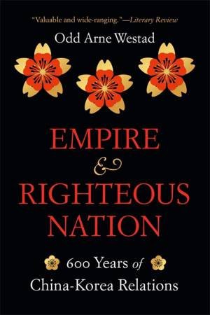 Empire and Righteous Nation by Odd Arne Westad