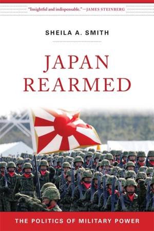 Japan Rearmed by Sheila A. Smith