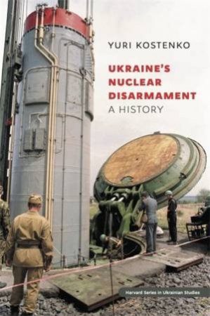 Ukraine’s Nuclear Disarmament