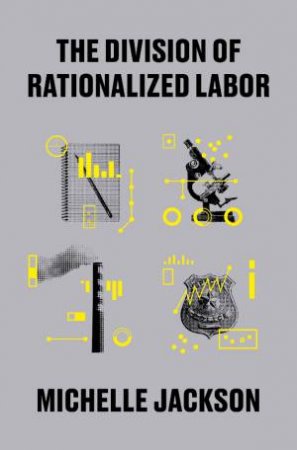 The Division of Rationalized Labor by Michelle Jackson