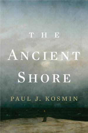 The Ancient Shore by Paul J. Kosmin