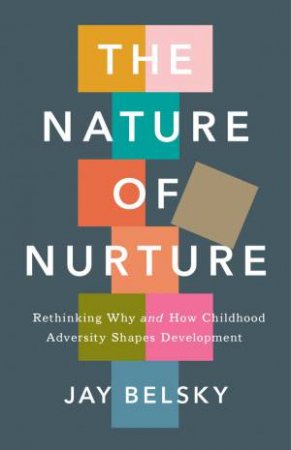 The Nature of Nurture by Jay Belsky