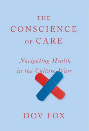 The Conscience of Care by Dov Fox
