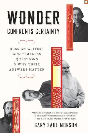 Wonder Confronts Certainty by Gary Saul Morson