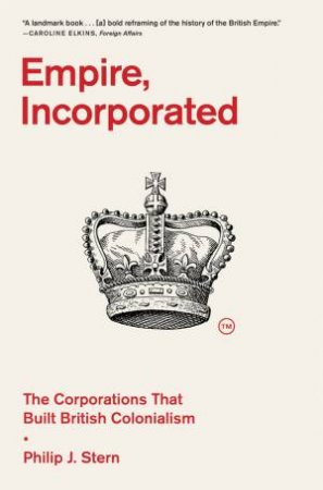 Empire, Incorporated by Philip J. Stern