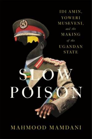 Slow Poison by Mahmood Mamdani