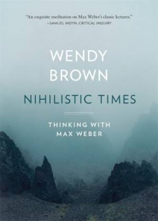 Nihilistic Times by Wendy Brown