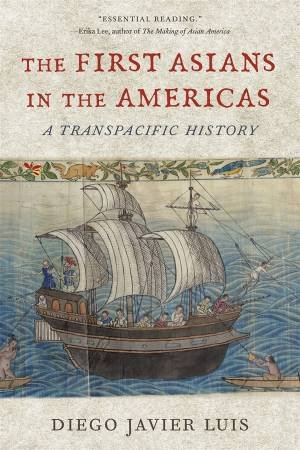 The First Asians in the Americas by Diego Javier Luis