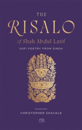 The Risalo of Shah Abdul Latif by Shah Abdul Latif & Christopher Shackle