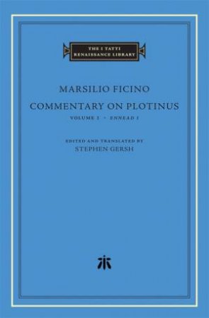 Commentary on Plotinus, Volume 1 by Marsilio Ficino & Stephen Gersh