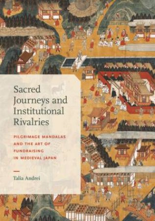Sacred Journeys and Institutional Rivalries by Talia Andrei
