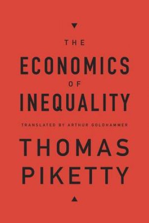 The Economics of Inequality by Thomas Piketty & Arthur Goldhammer