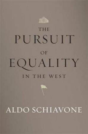The Pursuit Of Equality In The West by Aldo Schiavone & Jeremy Carden
