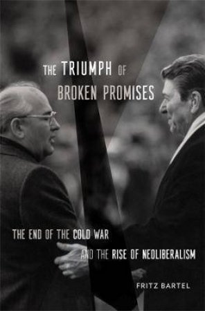 The Triumph Of Broken Promises by Fritz Bartel