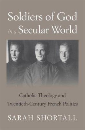 Soldiers Of God In A Secular World by Sarah Shortall