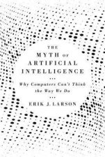 The Myth Of Artificial Intelligence