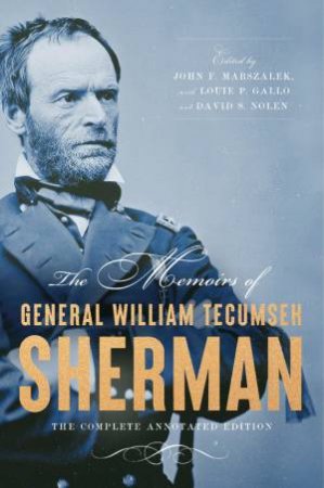 The Memoirs of General William Tecumseh Sherman by William T. Sherman & John F. Marszalek & Louie P. Gallo & David S. Nolen