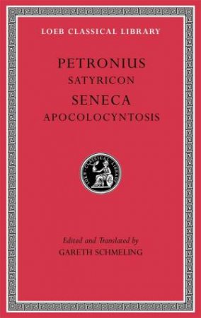 Satyricon. Apocolocyntosis by Gareth Petronius & Seneca & Gareth Schmeling
