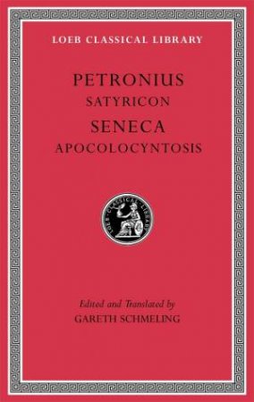 Satyricon. Apocolocyntosis by Gareth Petronius & Seneca & Gareth Schmeling
