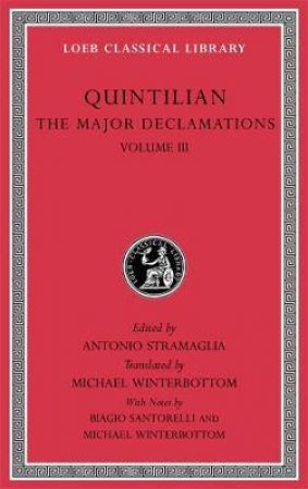 The Major Declamations, Volume III by Quintilian & Antonio Stramaglia & Michael Winterbottom & Biagio Santorelli