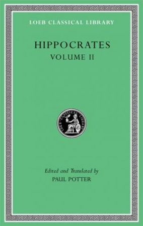 Prognostic. Regimen in Acute Diseases. The Sacred Disease. The Art. Breaths. Law. Decorum. Dentition by Hippocrates & Paul Potter