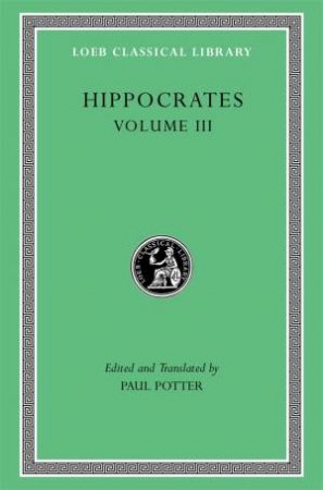 Hippocrates, Volume III by Hippocrates & Paul Potter