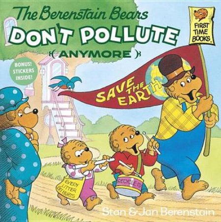 The Berenstain Bears Don't Pollute Anymore by Stan Berenstain & Jan Berenstain