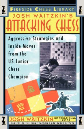 Attacking Chess by Josh Waitzkin