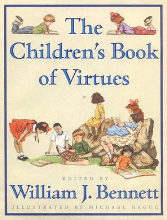 The Children's Book Of Virtues by William Bennett